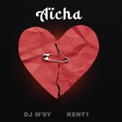 Kent 1 feat Dj M’sy – Aïcha (clip officiel) – Octobre 2022