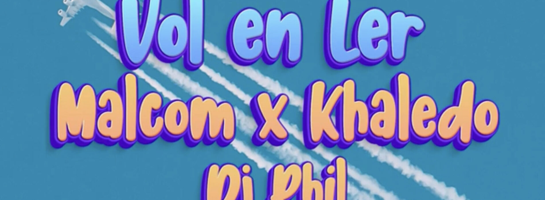 MALCOM X KHALEDO ft DJ PHIL – Vol en Ler (AUDIO) – Novembre 2022