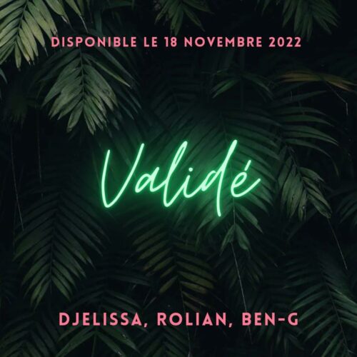 Ben-G feat Rolian & Djélissa – « Validé » (clip officiel) – Décembre 2022