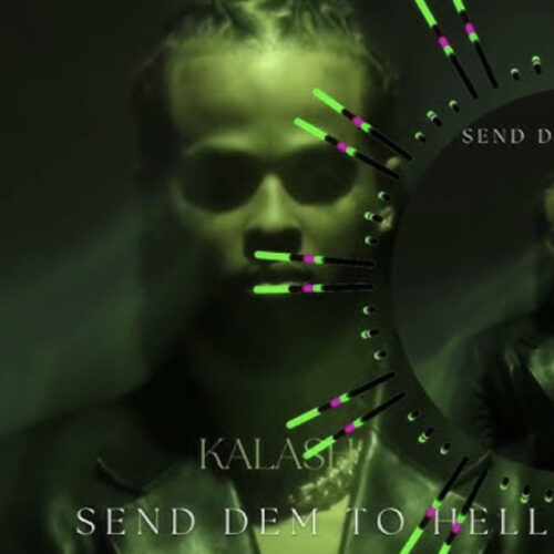 KALASH – SEND DEM TO HELL (Inédit) – Fevrier 2023