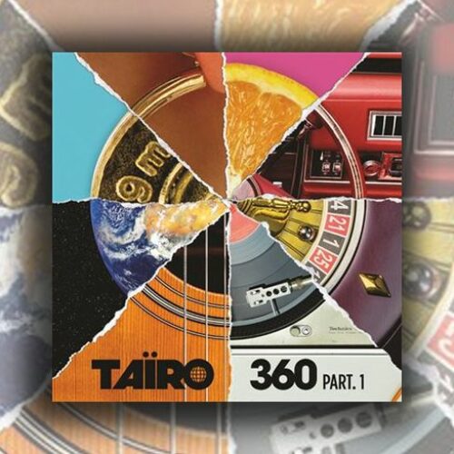 Découvre l’album 360 de TAIRO ( partie 1 & 2 ) – Inclus le titre «Señorita» feat PIX’L – Mars  2023 .