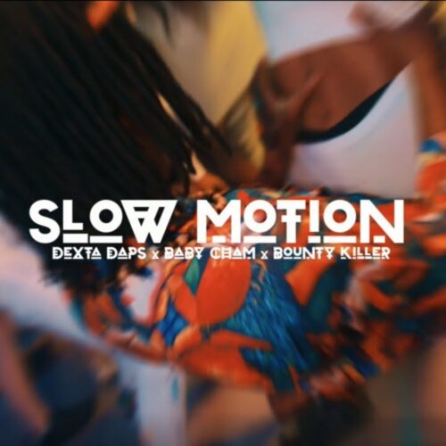 Bounty Killer, Dexta Daps, Baby Cham – Slow Motion (Official Music Video) – Mai 2023