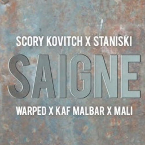 Scory Kovitch x Staniski x Warped x Kaf Malbar x Mali – SAIGNÉ (Audio Video) – Juin 2023