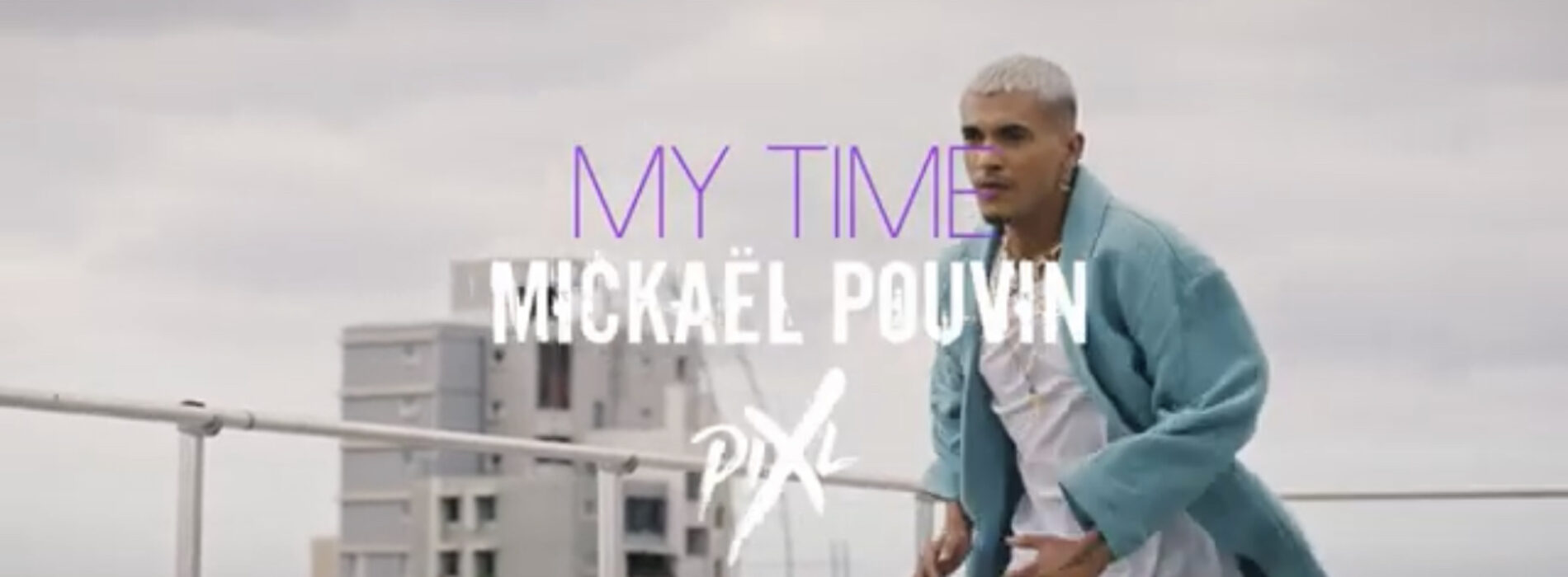 Découvre le clip de Mickaël Pouvin ft. Pix’L – MY TIME (Clip Officiel) – Septembre 2023
