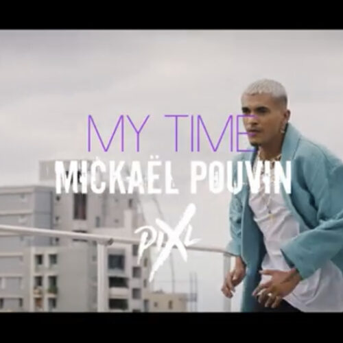 Découvre le clip de Mickaël Pouvin ft. Pix’L – MY TIME (Clip Officiel) – Septembre 2023